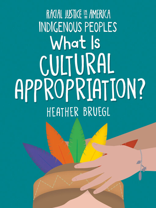 Title details for What Is Cultural Appropriation? by Heather Bruegl - Available